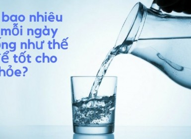 Uống bao nhiêu nước mỗi ngày